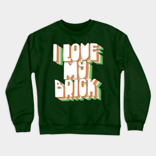 I Love My Brick / Father Ted Quotes Crewneck Sweatshirt